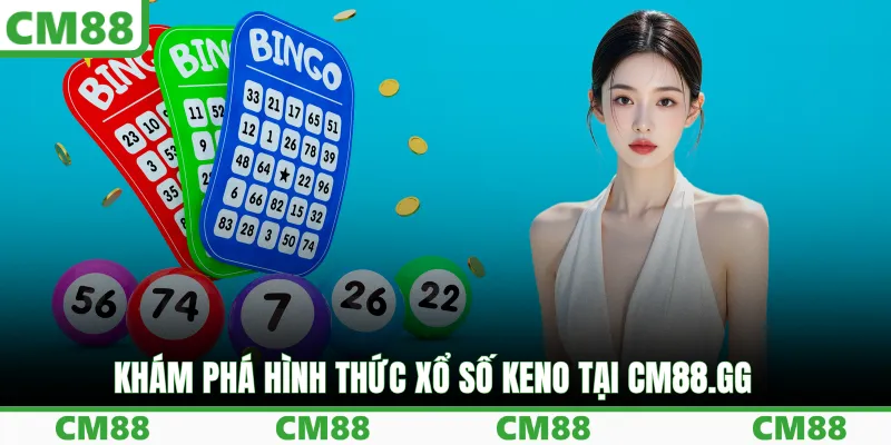 Khám phá hình thức xổ số Keno tại cm88.gg