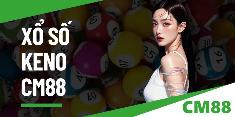 Xổ số Keno - 96 kỳ quay mỗi ngày, chiến thắng ngay sau 10 phút